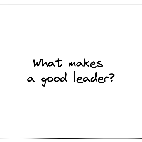 What makes a good leader?